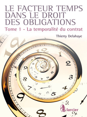 cover image of Le facteur temps dans le droit des obligations